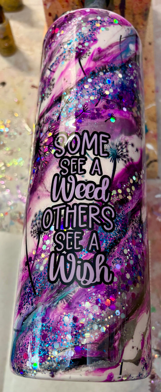 30 oz Some see a weed others see a wish